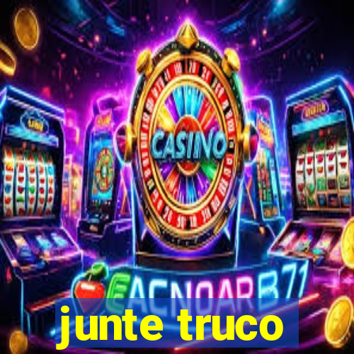junte truco